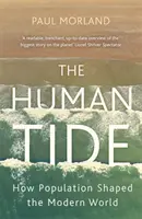 Marea umana - Come la popolazione ha plasmato il mondo moderno - Human Tide - How Population Shaped the Modern World