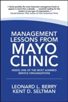 Lezioni di management dalla Mayo Clinic: All'interno di una delle organizzazioni di servizi più ammirate al mondo - Management Lessons from Mayo Clinic: Inside One of the World's Most Admired Service Organizations