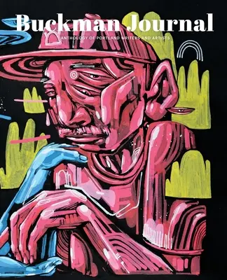 Buckman Journal 003: Antologia di artisti e scrittori di Portland - Buckman Journal 003: Anthology of Portland Artists and Writers