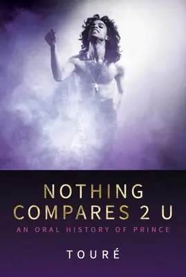 Nothing Compares 2 U: Una storia orale di Prince - Nothing Compares 2 U: An Oral History of Prince