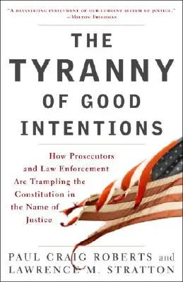 La tirannia delle buone intenzioni: Come i procuratori e le forze dell'ordine calpestano la Costituzione in nome della giustizia - The Tyranny of Good Intentions: How Prosecutors and Law Enforcement Are Trampling the Constitution in the Name of Justice