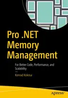 Gestione della memoria in .Net: Per migliorare il codice, le prestazioni e la scalabilità - Pro .Net Memory Management: For Better Code, Performance, and Scalability