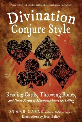 Divinazione in stile Conjure: Lettura delle carte, lancio delle ossa e altre forme di cartomanzia domestica - Divination Conjure Style: Reading Cards, Throwing Bones, and Other Forms of Household Fortune-Telling