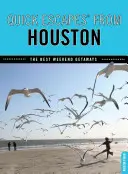Fughe rapide da Houston: Le migliori fughe del fine settimana, prima edizione - Quick Escapes(R) From Houston: The Best Weekend Getaways, First Edition