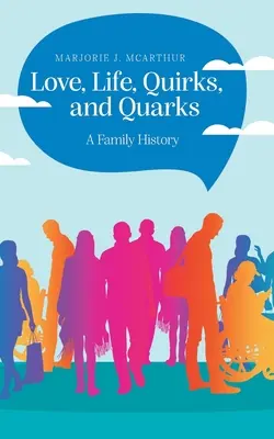 Amore, vita, stranezze e scintille: Una storia di famiglia - Love, Life, Quirks, and Quarks: A Family History