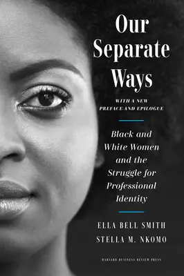 Our Separate Ways, con una nuova prefazione e un epilogo: Donne bianche e nere e la lotta per l'identità professionale - Our Separate Ways, with a New Preface and Epilogue: Black and White Women and the Struggle for Professional Identity