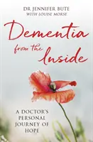 La demenza dall'interno: Il viaggio personale di un medico verso la speranza - Dementia from the Inside: A Doctor's Personal Journey of Hope