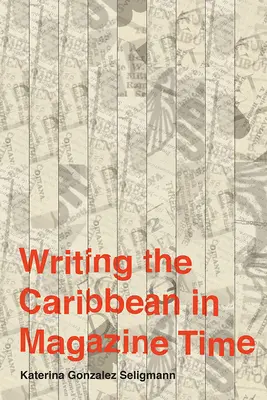 Scrivere i Caraibi nel tempo delle riviste - Writing the Caribbean in Magazine Time