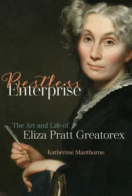 Impresa irrequieta: L'arte e la vita di Eliza Pratt Greatorex - Restless Enterprise: The Art and Life of Eliza Pratt Greatorex