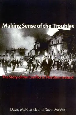 Dare un senso ai conflitti: La storia del conflitto in Irlanda del Nord - Making Sense of the Troubles: The Story of the Conflict in Northern Ireland