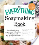 Il libro sulla fabbricazione del sapone: Imparare a fare il sapone in casa con ricette, tecniche e istruzioni passo-passo - Acquistare l'attrezzatura giusta - The Everything Soapmaking Book: Learn How to Make Soap at Home with Recipes, Techniques, and Step-By-Step Instructions - Purchase the Right Equipment