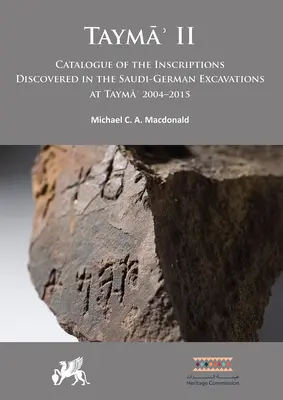 Tayma' II: Catalogo delle iscrizioni scoperte negli scavi sauditi-tedeschi di Tayma' 2004-2015 - Tayma' II: Catalogue of the Inscriptions Discovered in the Saudi-German Excavations at Tayma' 2004-2015