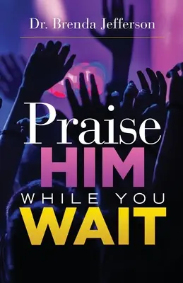 Lodalo mentre aspetti - Praise Him While You Wait