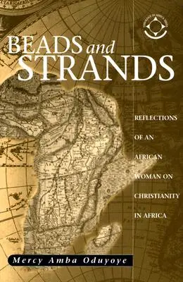 Perline e fili: Riflessioni di una donna africana sul cristianesimo in Africa - Beads and Strands: Reflections of an African Woman on Christianity in Africa