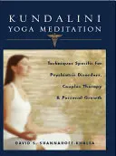 Meditazione Kundalini Yoga: Tecniche specifiche per i disturbi psichiatrici, la terapia di coppia e la crescita personale - Kundalini Yoga Meditation: Techniques Specific for Psychiatric Disorders, Couples Therapy, and Personal Growth