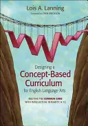 Merancang Kurikulum Berbasis Konsep untuk Seni Bahasa Inggris: Memenuhi Inti Umum dengan Integritas Intelektual, K-12 - Designing a Concept-Based Curriculum for English Language Arts: Meeting the Common Core with Intellectual Integrity, K-12