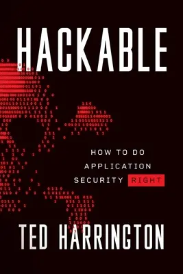 Hackable: Come fare bene la sicurezza delle applicazioni - Hackable: How to Do Application Security Right