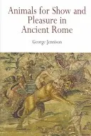 Animali da esposizione e da divertimento nell'antica Roma - Animals for Show and Pleasure in Ancient Rome