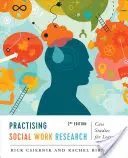 Praticare la ricerca nel lavoro sociale: Casi di studio per l'apprendimento, seconda edizione - Practising Social Work Research: Case Studies for Learning, Second Edition