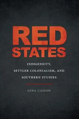 Stati rossi: Indigeneità, colonialismo e studi meridionali - Red States: Indigeneity, Settler Colonialism, and Southern Studies
