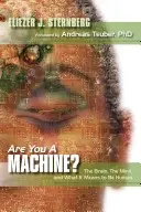 Sei una macchina?: Il cervello, la mente e ciò che significa essere umani - Are You a Machine?: The Brain, the Mind, And What It Means to Be Human