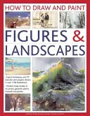Come disegnare e dipingere figure e paesaggi: Tecniche esperte e 70 esercizi e progetti mostrati in oltre 1700 illustrazioni - How to Draw and Paint Figures & Landscapes: Expert Techniques, and 70 Exercises and Projects Shown in Over 1700 Illustrations