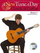 Una nuova melodia al giorno - Chitarra classica - Libro 1 - New Tune a Day - Classical Guitar - Book 1