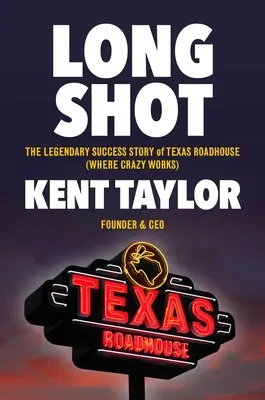 Fatto da zero: La leggendaria storia di successo della Texas Roadhouse - Made from Scratch: The Legendary Success Story of Texas Roadhouse
