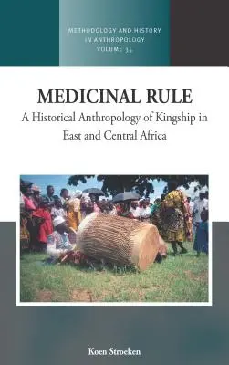 Regime medicinale: Un'antropologia storica della regalità in Africa orientale e centrale - Medicinal Rule: A Historical Anthropology of Kingship in East and Central Africa