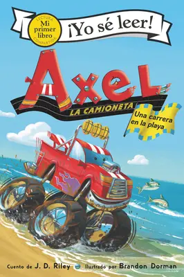 Axel La Camioneta: Una Carrera En La Playa: Axel il camion: Gara sulla spiaggia (edizione spagnola) - Axel La Camioneta: Una Carrera En La Playa: Axel the Truck: Beach Race (Spanish Edition)