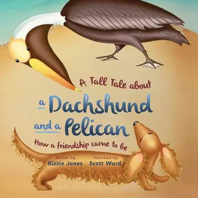 La storia di un bassotto e di un pellicano (copertina morbida): Come nacque un'amicizia (Tall Tales # 2) - A Tall Tale About a Dachshund and a Pelican (Soft Cover): How a Friendship Came to Be (Tall Tales # 2)