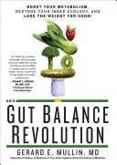 La rivoluzione dell'equilibrio intestinale: Aumenta il tuo metabolismo, ripristina la tua ecologia interiore e perdi peso per sempre! - The Gut Balance Revolution: Boost Your Metabolism, Restore Your Inner Ecology, and Lose the Weight for Good!