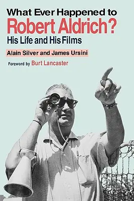 Che fine ha fatto Robert Aldrich? La sua vita e i suoi film - Whatever Happened to Robert Aldrich?: His Life and His Films