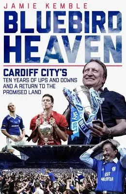 Bluebird Heaven: Il ritorno della città di Cardiff alla terra promessa - Bluebird Heaven: Cardiff City's Return to the Promised Land