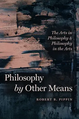 Filosofia con altri mezzi: Le arti nella filosofia e la filosofia nelle arti - Philosophy by Other Means: The Arts in Philosophy and Philosophy in the Arts