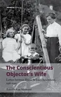 La moglie dell'obiettore di coscienza: Lettere tra Frank e Lucy Sunderland, 1916-1919 - The Conscientious Objector's Wife: Letters Between Frank and Lucy Sunderland, 1916-1919
