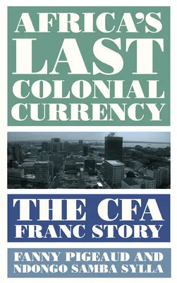 L'ultima moneta coloniale dell'Africa: La storia del franco Cfa - Africa's Last Colonial Currency: The Cfa Franc Story