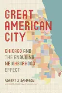 La grande città americana: Chicago e il duraturo effetto quartiere - Great American City: Chicago and the Enduring Neighborhood Effect