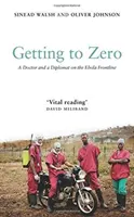 Arrivare a zero: un medico e un diplomatico in prima linea contro l'ebola - Getting to Zero: A Doctor and a Diplomat on the Ebola Frontline