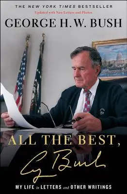 Tutti i migliori, George Bush: La mia vita in lettere e altri scritti - All the Best, George Bush: My Life in Letters and Other Writings