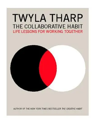 L'abitudine alla collaborazione: Lezioni di vita per lavorare insieme - The Collaborative Habit: Life Lessons for Working Together