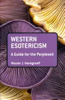 Esoterismo occidentale: Una guida per i perplessi - Western Esotericism: A Guide for the Perplexed
