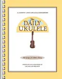 L'Ukulele quotidiano: 365 canzoni per vivere meglio - The Daily Ukulele: 365 Songs for Better Living