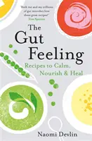 Il senso dell'intestino: Ricette per calmare, nutrire e guarire - The Gut Feeling: Recipes to Calm, Nourish & Heal