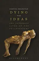 Morire per le idee: Le vite pericolose dei filosofi - Dying for Ideas: The Dangerous Lives of the Philosophers