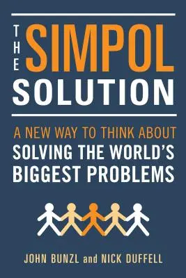 La soluzione Simpol: Un nuovo modo di pensare alla soluzione dei più grandi problemi del mondo - The Simpol Solution: A New Way to Think about Solving the World's Biggest Problems