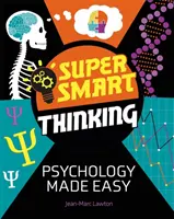 Pensiero super intelligente: La psicologia resa facile - Super Smart Thinking: Psychology Made Easy