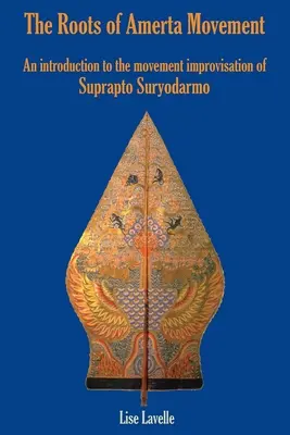 Le radici del Movimento Amerta: Un'introduzione all'improvvisazione del movimento di Suprapto Suryodarmo - The Roots of Amerta Movement: An Introduction to the Movement Improvisation of Suprapto Suryodarmo