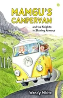 Il camper di Mamgu e i cavalieri dalla lucente armatura - Mamgu's Campervan and the Knights in Shining Armour