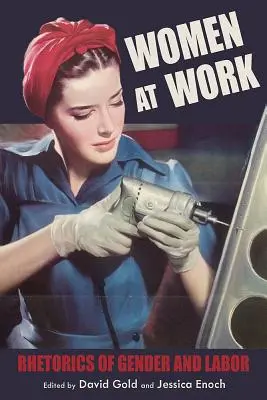Donne al lavoro: Retoriche del genere e del lavoro - Women at Work: Rhetorics of Gender and Labor